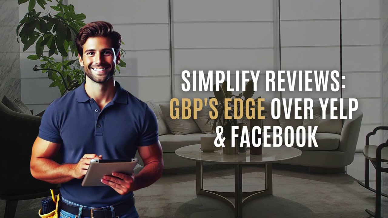 Simplify Reviews  GBP's Edge Over Yelp  & Facebook