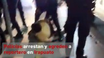 Policías arrestan y agreden a reportero en Irapuato