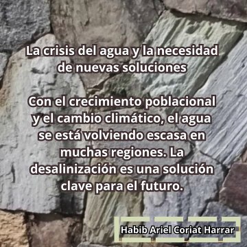 |HABIB ARIEL CORIAT HARRAR | DESALINIZACIÓN SOSTENIBLE (PARTE 1) (@HABIBARIELC)