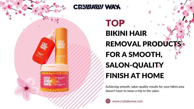 Top Bikini Hair Removal Products for a Smooth, Salon-Quality Finish at Home | Crybaby Wax