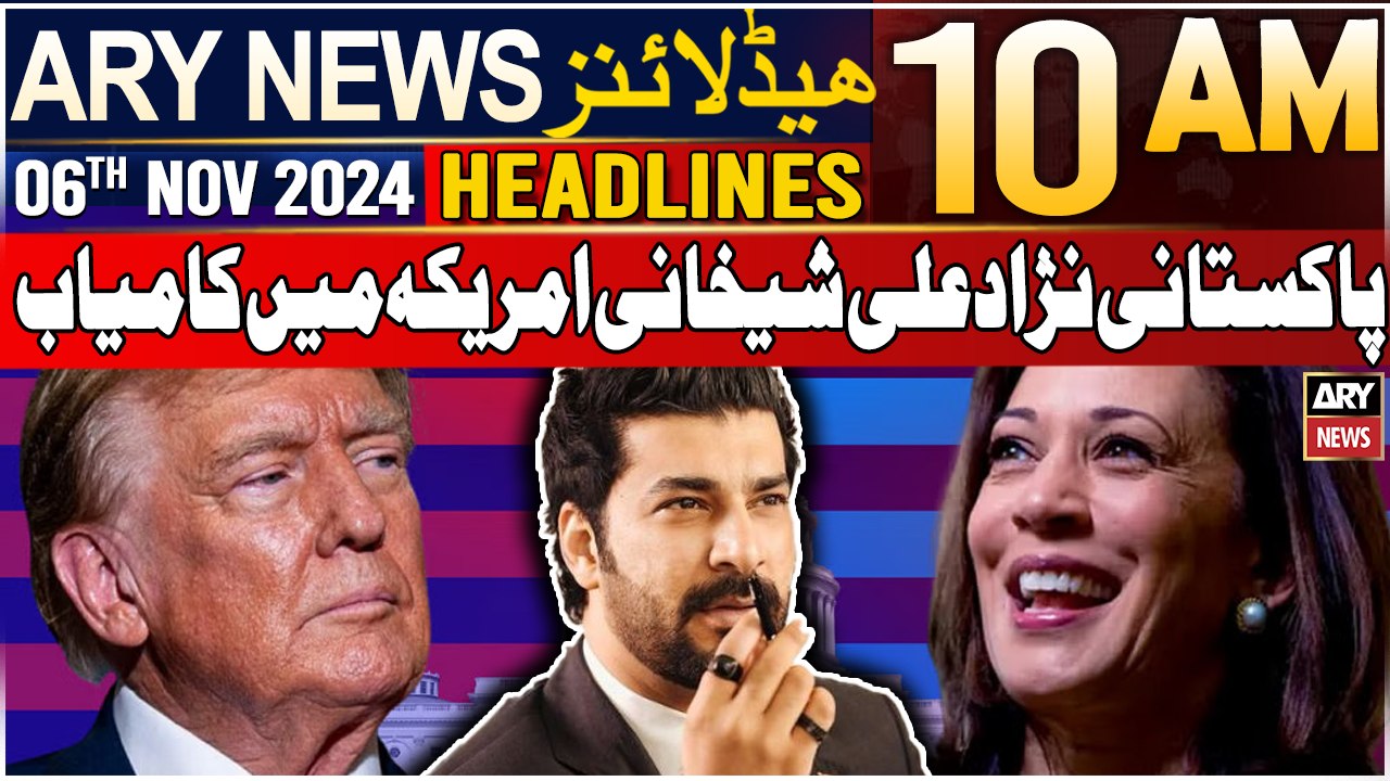 ARY News 10 AM Headlines | 6th Nov 2024 | US Elections 2024 : Ali Shekhnai Wins