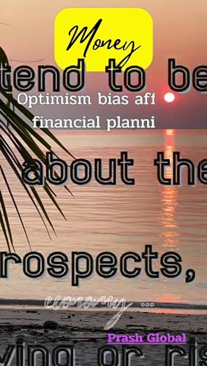 Optimism bias affects financial planning