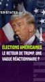 Élections américaines : le retour de Trump, vers une vague réactionnaire ?
