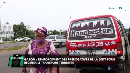 [#Reportage] Gabon : renforcement des prérogatives de la DGTT pour réguler le transport terrestre