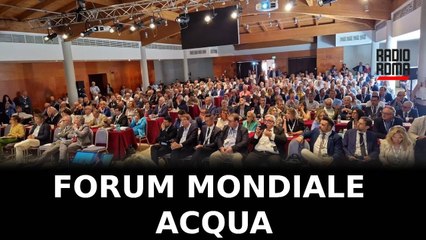 Roma candidata italiana a Forum Mondiale Acqua 2027