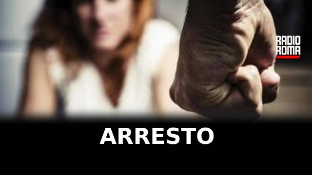 Arrestato per minacce e violenze alla compagna