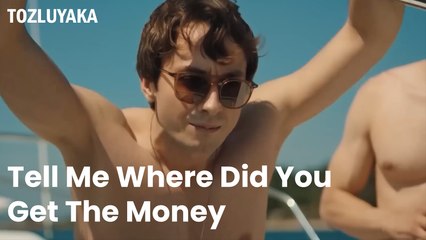 Tell Me Where Did You  Get The Money - Tozluyaka