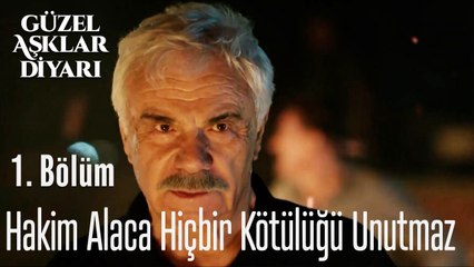 Hakim Alaca Hiçbir Kötülüğü Unutmaz - Güzel Aşklar Diyarı 1. Bölüm
