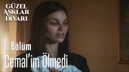 Cemal'im Ölmedi  - Güzel Aşklar Diyarı 1. Bölüm