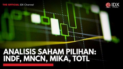 Analisis Saham Pilihan: INDF, MNCN, MIKA, TOTL