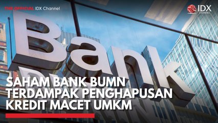 Saham Bank BUMN Terdampak Penghapusan Kredit Macet UMKM