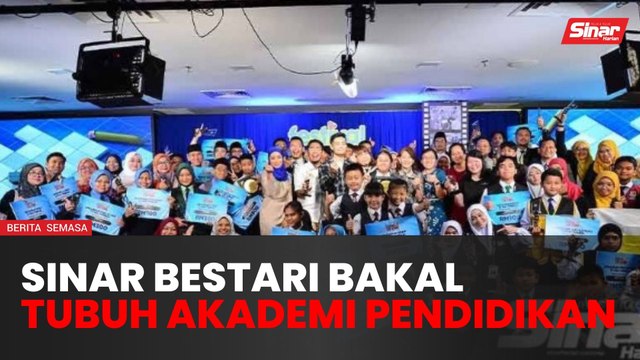Sinar Bestari bakal tubuh Akademi Pendidikan, jadi platform kecemerlangan