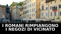 I romani rimpiangono i negozi di vicinato