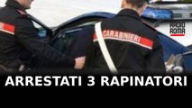 Arrestati 3 rapinatori, operazione dei Carabinieri