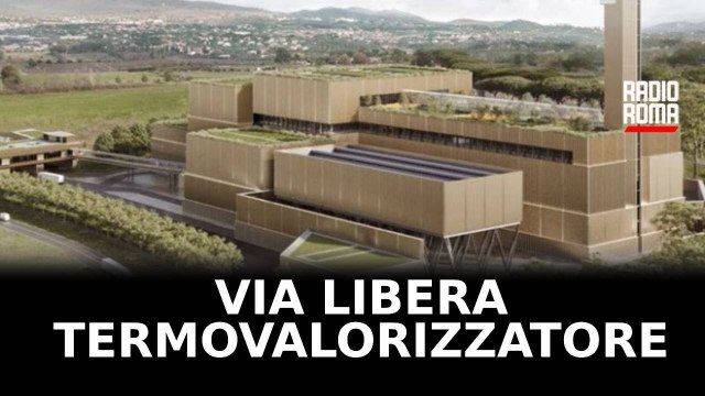 Nuovo via libera al termovalorizzatore di Roma