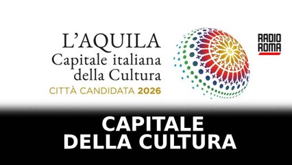 L'Aquila, capitale della cultura