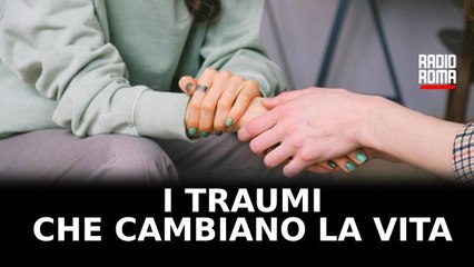 I traumi che cambiano la vita: perché dal dolore si può uscire più forti?