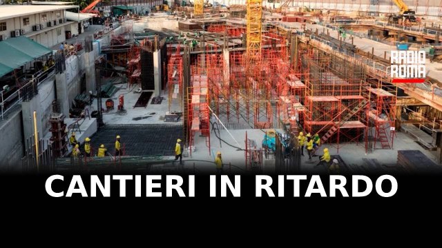 Giubileo, il 70% dei cantieri è in ritardo