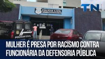 Mulher é presa por racismo contra funcionária da Defensoria Pública na Serra