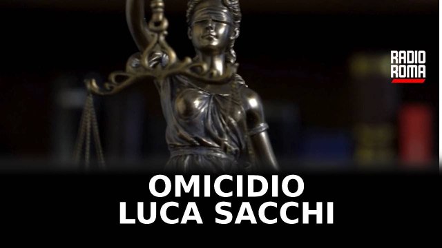 Omicidio Luca Sacchi, condanna definitiva a 27 anni