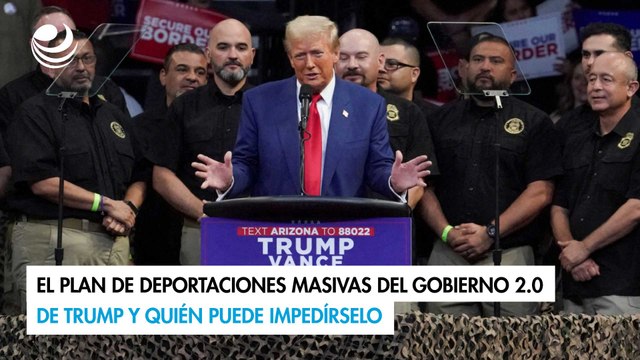 El plan de deportaciones masivas del gobierno 2.0 de Trump y quién puede impedírselo