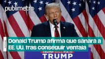 Donald Trump afirma que sanará a EE. UU.tras conseguir ventaja en elección