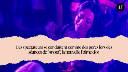 Des spectateurs se conduisent comme des porcs lors des séances de "Anora", la nouvelle Palme d'or