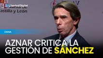 José María Aznar critica la gestión de Pedro Sánchez tras la DANA: 