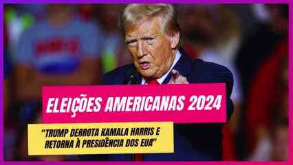 Trump Derrota Kamala Harris e Volta ao Poder: Como Isso Impacta Você?