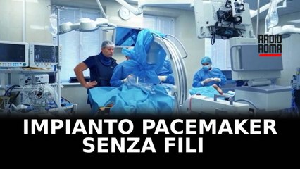 All’ospedale Belcolle di Viterbo primo impianto pacemaker senza fili