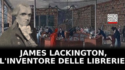James Lackington, l'inventore delle librerie moderne