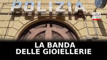 Arrestata la banda delle gioiellerie a Roma