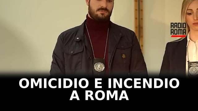 Omicidio e incendio in appartamento a Roma, un arresto