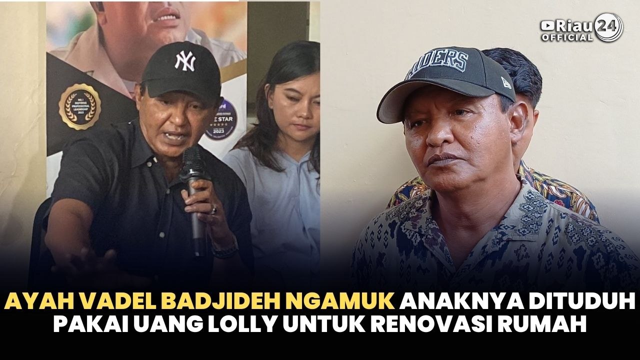 Ayah Vadel Badjideh Ngamuk Anaknya Dituduh Pakai Uang Lolly untuk Renovasi Rumah