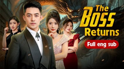 The Boss Returns - Full Movie | Best Chinese Drama Eng Sub 2024