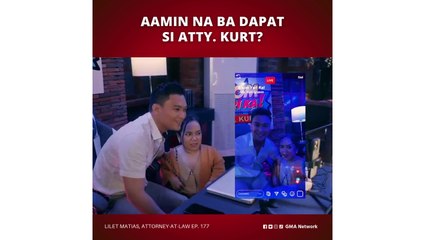 Lilet Matias, Attorney-at-Law: Aamin na ba dapat si Atty. Kurt? (Episode 177)