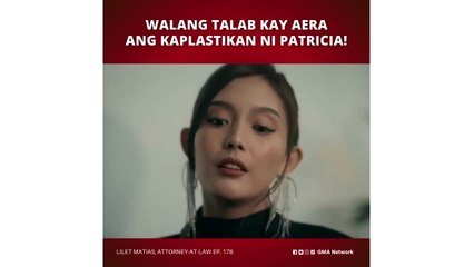 Lilet Matias, Attorney-at-Law: Walang talab kay Aera ang kaplastikan ni Patricia! (Episode 178)