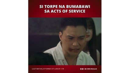 Lilet Matias, Attorney-at-Law: Si torpe na bumawi sa acts of service! (Episode 178)