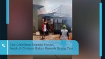 Tak Dibelikan Sepeda Motor, Anak di Cirebon Bakar Rumah Orang Tua