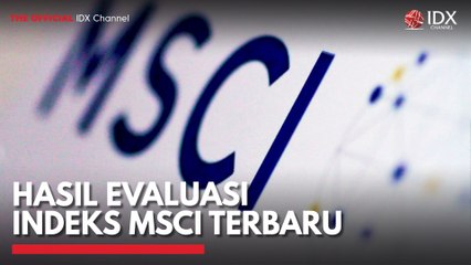 Hasil Evaluasi Indeks MSCI Terbaru