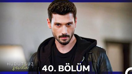 Hudutsuz Sevda 40. Bölüm