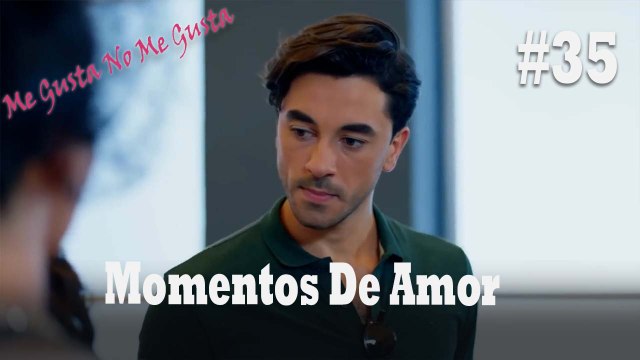 Momentos De Amor #35 - Me Gusta No Me Gusta