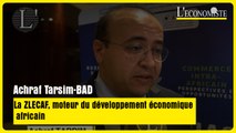 Achraf Tarsim (BAD) : La ZLECAF, moteur du développement économique africain