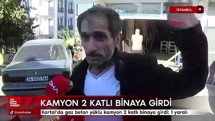 İstanbul Kartal'da gaz beton yüklü kamyon 2 katlı binaya girdi