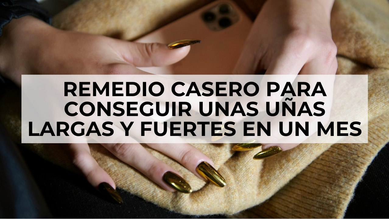 Remedio casero para conseguir unas uñas largas...