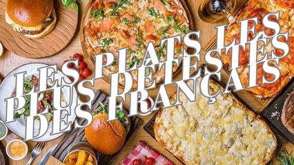 Les plats les plus détestés des Français !
