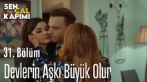 Devlerin Aşkı Büyük Olur - Sen Çal Kapımı 31. Bölüm