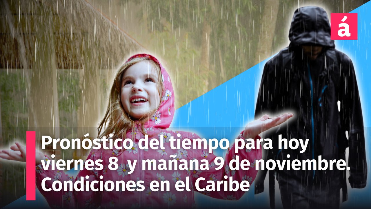 Clima en República Dominicana: Pronóstico del tiempo para hoy viernes 8 y mañana sábado 9 de noviembre