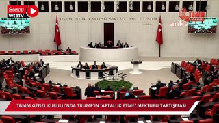 TBMM Genel Kurulu'nda Trump'ın 'aptallık etme' mektubu tartışması...