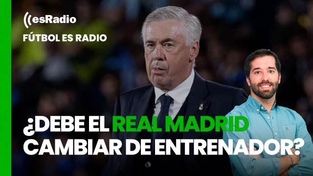 Fútbol es Radio: ¿Debe el Real Madrid cesar a Ancelotti y cambiar de entrenador?